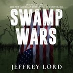 Swamp wars : Donald Trump and the new American populism vs. the old order cover image