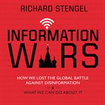 Information wars : how we lost the global battle against disinformation and what we can do about it cover image