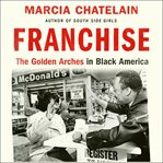 Franchise : The Golden Arches in Black America cover image