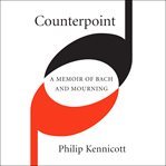 Counterpoint. A Memoir of Bach and Mourning cover image