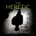The Heretic : Duncan McCormack Series, Book 2 cover image