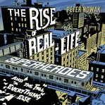 The rise of real-life superheroes : and the fall of everything else cover image