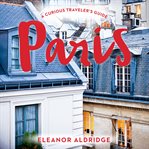 Paris. A Curious Traveler's Guide cover image