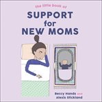 The little book of support for new moms cover image