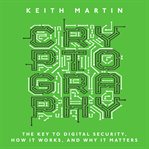 Cryptography. The Key to Digital Security, How It Works, and Why It Matters cover image