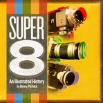 Super 8. An Illustrated History cover image