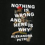 Nothing is wrong and here is why. Essays cover image