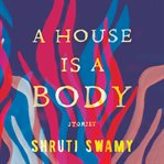 A house is a body : stories cover image