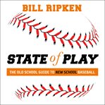 State of Play : The Old School Guide to New School Baseball cover image