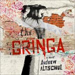 The Gringa : a novel cover image