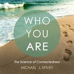 Who you are. The Science of Connectedness cover image