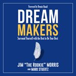 Dream makers : surround yourself with the best to be your best cover image