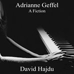 Adrianne Geffel : a fiction cover image