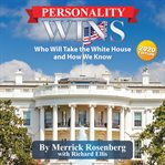 Personality wins. Who Will Take the White House and How We Know cover image