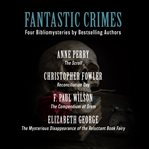Fantastic crimes. Four Bibliomysteries by Bestselling Authors cover image