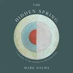 The hidden spring. A Journey to the Source of Consciousness cover image
