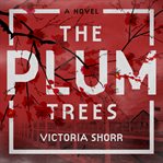 The plum trees. A Novel cover image