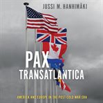 Pax transatlantica : America and Europe in the post-cold war era cover image