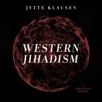 Western jihadism : a thirty-year history cover image