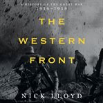The Western Front : a history of the Great War, 1914-1918 cover image