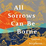 ALL SORROWS CAN BE BORNE cover image