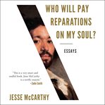 Who Will Pay Reparations on My Soul? cover image
