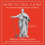 How to tell a joke. An Ancient Guide to the Art of Humor cover image