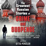 The greatest russian stories of crime and suspense cover image