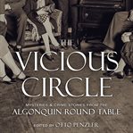 The vicious circle. Mysteries & Crime Stories from the Algonquin Round Table cover image