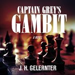 Captain Grey's Gambit : Thomas Grey Series, Book 2 cover image