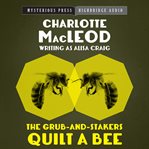 The grub-and-stakers quilt a bee cover image