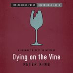 Dying on the vine : a further adventure of the gourmet detective cover image