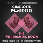 The Withdrawing Room : Sarah Kelling and Max Bittersohn Series, Book 2 cover image