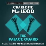 The palace guard : a Sarah Kelling & Max Bittersohn mystery cover image