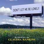 Don't let me be lonely : an American lyric cover image