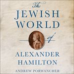 The Jewish world of Alexander Hamilton cover image