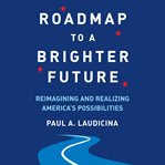 Roadmap to a brighter future. Reimagining and Realizing America's Possibilities cover image