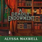 A Deadly Endowment : Lady and Lady's Maid Mystery Series, Book 7 cover image