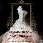 The seamstress of New Orleans cover image