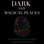 Dark and magical places : the neuroscience of navigation cover image