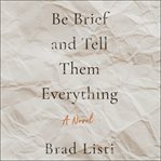 Be Brief and Tell Them Everything cover image