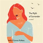 The myth of surrender : a novel cover image