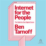 Internet for the people : the fight for our digital future cover image