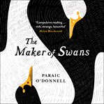 The maker of swans : a novel cover image