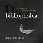 Bibliophobia : the end and the beginning of the book cover image