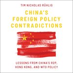China's foreign policy contradictions : lessons from China's R2P, Hong Kong, and WTO policy cover image