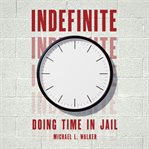 Indefinite : doing time in jail cover image