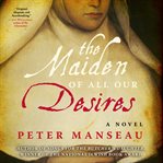 The maiden of all our desires : a novel cover image