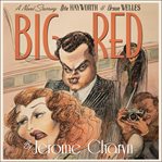 Big Red : a novel starring Rita Hayworth and Orson Welles cover image