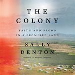 Colony, The : Faith and Blood in a Promised Land cover image